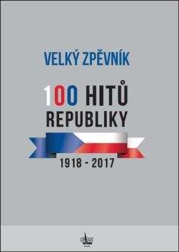 Kniha: Velký zpěvník 100 hitů republiky - 1918 - 2017