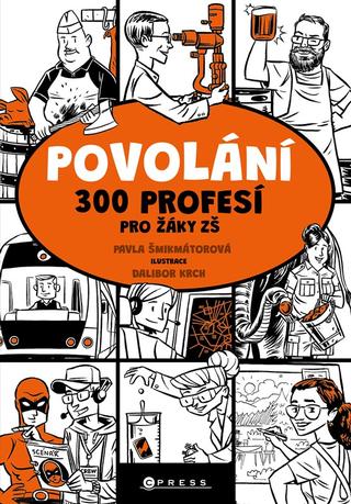 Kniha: Povolání - 300 profesí pro žáky ZŠ - 1. vydanie - Pavla Šmikmátorová