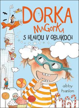 Kniha: Dorka Magorka 4: s hlavou v oblakoch - Abby Hanlonová