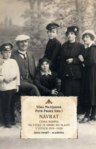 Kniha: Návrat Česká rodina na útěku ze Sibiře - do vlasti v letech 1919-1920 - 1. vydanie - Petr Prokš