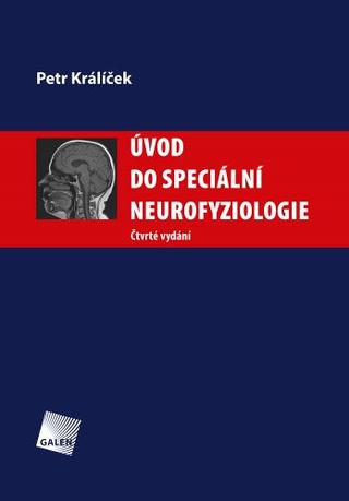Kniha: Úvod do speciální neurofyziologie (Čtvrté vydání) - 4. vydanie - Petr Králíček