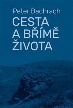 Kniha: Cesta a břímě života - Peter Bachrach