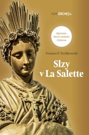 Kniha: Slzy v La Salette - Zjavenie, ktoré otriaslo Cirkvou - Tomasz P. Terlikowski