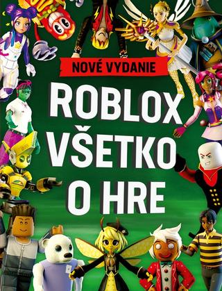 Kniha: Roblox 100% neoficiálny - Všetko o hre. Nové vydanie - Nové vydanie - 1. vydanie - Kolektiv