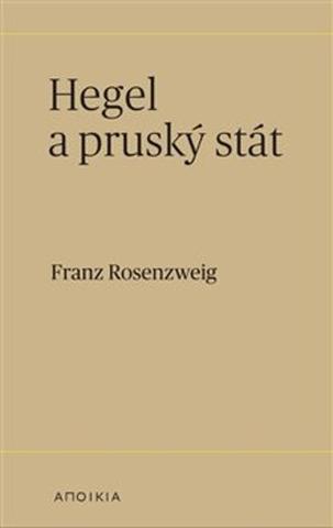 Kniha: Hegel a pruský stát - Franz Rosenzweig