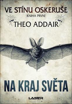 Kniha: Oskeruše - kniha první: Na kraj světa - 1. vydanie - Theo Adair