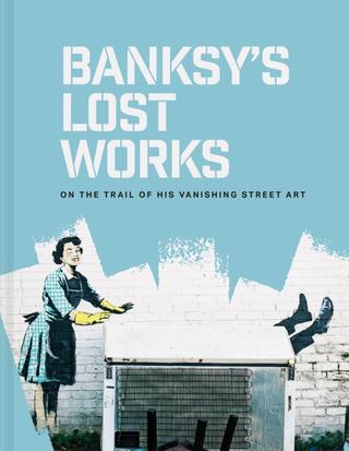 Kniha: Banksy's Lost Works - Will Ellsworth-Jones