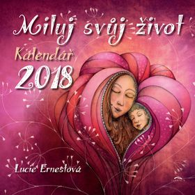 Kalendár nástenný: Miluj svůj život 2018 - Lucie Ernestová