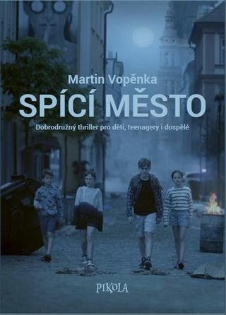 Kniha: Spící město - Dobrodružný thriller pro děti, teenagery i dopspělé - 4. vydanie - Martin Vopěnka