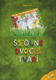 Kniha: Štôlne dvoch tvárí 3. diel - Stela Brix