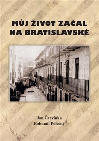 Kniha: Můj život začal na Bratislavské - Jan Čevinka; Bohumil Polesný