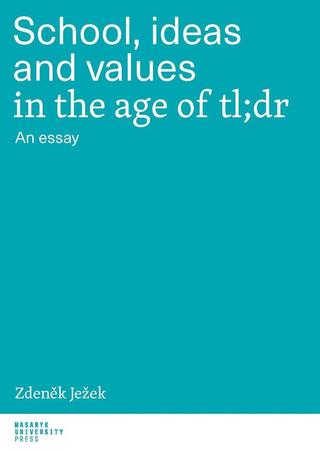 Kniha: School, ideas and values in the age of tl;dr - An essay - 1. vydanie