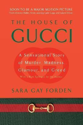 Kniha: The House of Gucci: A Sensational Story of Murder, Madness, Glamour, and Greed - 1. vydanie - Sara Forden Gay
