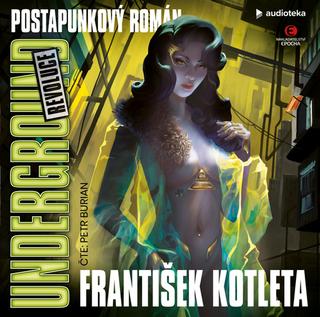 Médium CD: Underground: revoluce - postpunkový román - 1. vydanie - František Kotleta