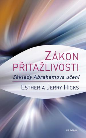 Kniha: Zákon přitažlivosti - Základy Abrahamova učení - 2. vydanie - Esther Hicks, Jerry Hicks