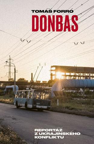 Kniha: Donbas - Reportáž z ukrajinského konfliktu - Tomáš Forró