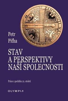 Kniha: Stav a perspektivy naší společnosti - Práce z počátku 21. století - 1. vydanie - Petr Pithart