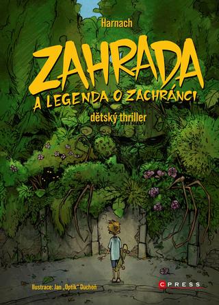 Kniha: Zahrada a legenda o zachránci - dětský thriller - 1. vydanie - Harnach