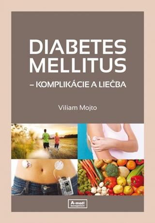 Kniha: Diabetes mellitus - Komplikácie a liečba - 1. vydanie - Viliam Mojto