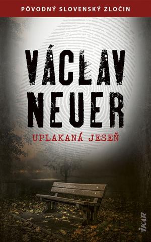 Kniha: Uplakaná jeseň - 1. vydanie - Václav Neuer