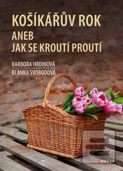 Kniha: Košíkářův rok aneb Jak se kroutí proutí - 1. vydanie - Blanka Svobodová
