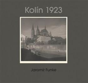 Kniha: Kolín 1923 - Jaromír Funke - Antonín Dufek