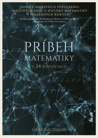 Kniha: Príbeh matematiky v 24 rovniciach - 1. vydanie - Dana Mackenzie