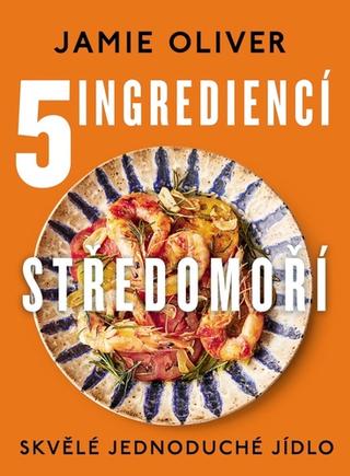 Kniha: 5 ingrediencí Středomoří - 1. vydanie - Jamie Oliver