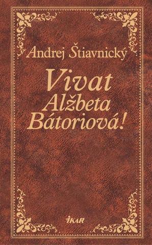 Kniha: Vivat, Alžbeta Bátoriová - VII.diel - Andrej Štiavnický
