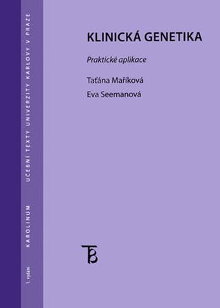Kniha: Klinická genetika: Praktická aplikace - 1. vydanie - Taťána Maříková