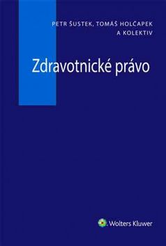 Kniha: Zdravotnické právo - 1. vydanie - Petr Šustek; Tomáš Holčapek