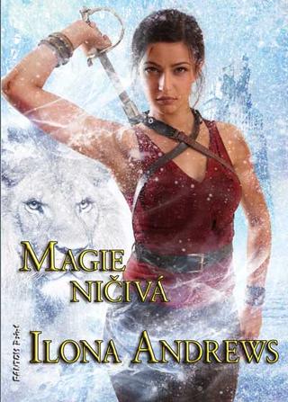 Kniha: Magie ničivá - Kate Daniels 7 - Ilona Andrews