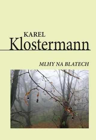 Kniha: Mlhy na blatech - 1. vydanie - Karel Klostermann