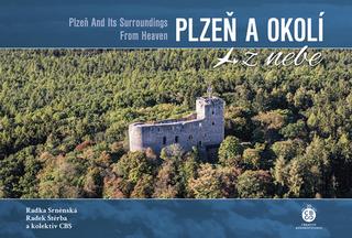 Kniha: Plzeň a okolí z nebe - Radka Srněnská; Radek Štěrba