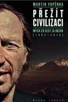 Kniha: Přežít civilizaci - Mých 29 cest za obzor (1983–2019) - 1. vydanie - Martin Vopěnka