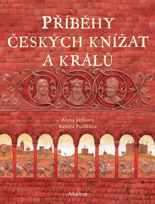 Kniha: Příběhy českých knížat a králů - 2. vydanie - Alena Ježková