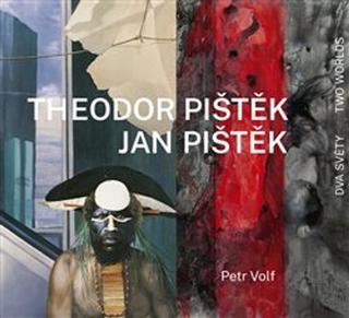 Kniha: Theodor Pištěk Jan Pištěk Dva světy - Petr Volf