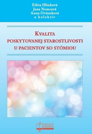 Kniha: Kvalita poskytovanej starostlivosti u pacientov so stómiou - Edita Hlinková; Jana Nemcová; Anna Ovšonková