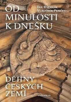 Kniha: Od minulosti k dnešku - Dějiny českých zemí - 2. vydanie - Jan Rychlík