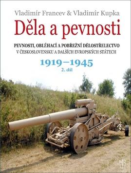 Kniha: Děla a pevnosti 1919-1945 - 2. díl - 1. vydanie - Vladimír Francev, Vladimír Kupka