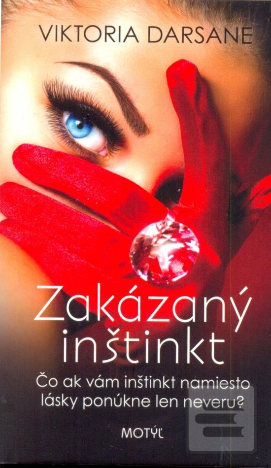 Kniha: Zakázaný inštinkt - Čo ak vám inštinkt namiesto lásky ponúkne len neveru? - Viktória Darsane