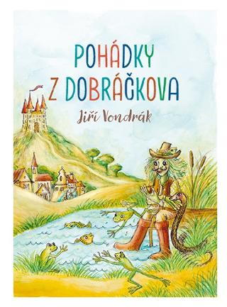 Kniha: Pohádky z Dobráčkova - 1. vydanie - Jiří Vondrák