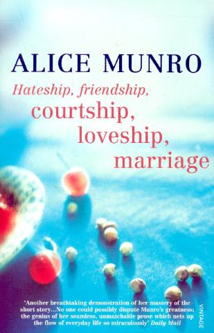 Kniha: Hateship, Friendship, Courtship, Loveship, Marriage - Alice Munroová