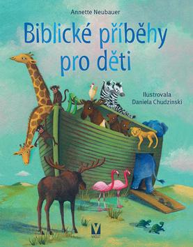 Kniha: Biblické příběhy pro děti - Annette Neubauerová