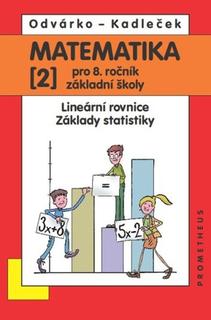 Kniha: Matematika 2 pro 8. ročník základní školy - Lineární rovnice; Základy statistiky - Oldřich Odvárko; J. Kadleček