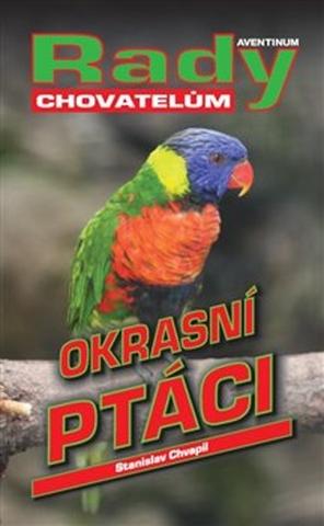 Kniha: Okrasní ptáci - Rady chovatelům - Stanislav Chvapil