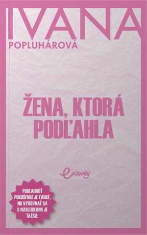 Kniha: Žena, ktorá podľahla - 1. vydanie - Ivana Popluhárová