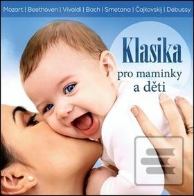 Klasika pro maminky a dě… (Wolfgang Amadeus Mozart; Ludwig van Beethoven; Antonio Vivaldi)