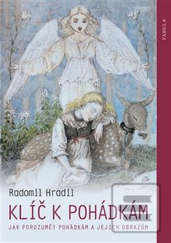 Kniha: Klíč k pohádkám - Jak porozumět pohádkám a jejich obrazům - Radomil Hradil