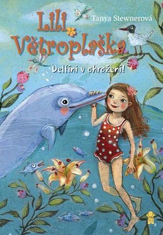 Kniha: Lili Větroplaška 3: Delfíni v ohrožení! - 3 díl - 1. vydanie - Tanya Stewnerová